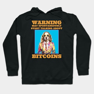 Bitcoins Warning May Spontaneously Start Talking About Bitcoins Hoodie